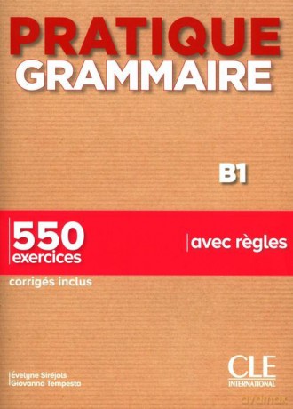 Pratique grammaire B1 550 exercices avec regles - Evelyne Sirejols, Giovanna Tempesta [KSIĄŻKA]