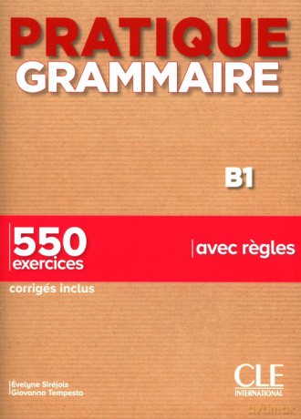 Pratique grammaire B1 550 exercices avec regles - Evelyne Sirejols, Giovanna Tempesta [KSIĄŻKA]