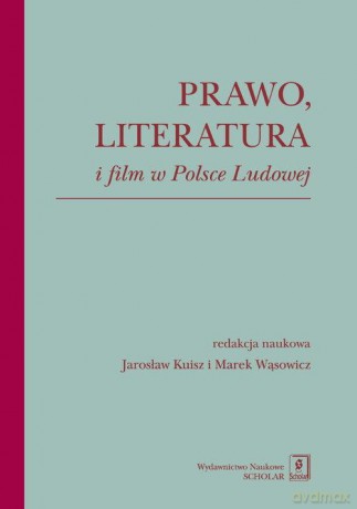 Prawo literatura i film w Polsce Ludowej [KSIĄŻKA]