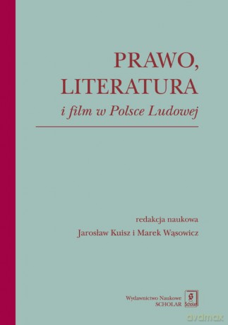 Prawo literatura i film w Polsce Ludowej [KSIĄŻKA]