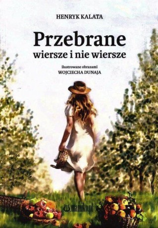 Przebrane wiersze i nie wiersze - Henryk Kalata, Wojciech Il. Dunaj [KSIĄŻKA]