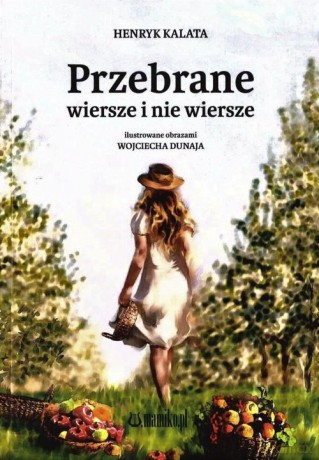 Przebrane wiersze i nie wiersze - Henryk Kalata, Wojciech Il. Dunaj [KSIĄŻKA]