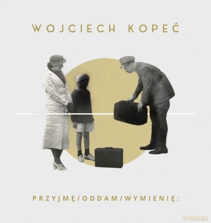 przyjmę oddam wymienię: - Wojciech Kopeć [KSIĄŻKA]