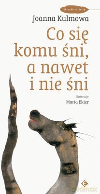 Co Się Komu Śni A Nawet I Nie Śni - Joanna Kulmowa [KSIĄŻKA]