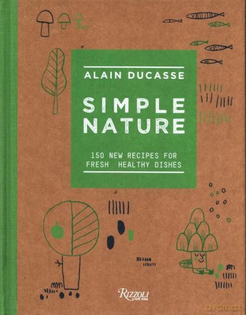 Simple Nature - Alain Ducasse [KSIĄŻKA]