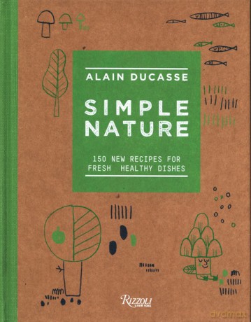 Simple Nature - Alain Ducasse [KSIĄŻKA]