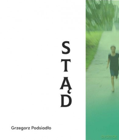 Stąd - Grzegorz Podsiadło [KSIĄŻKA]