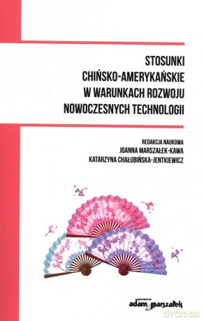 Stosunki chińsko-amerykańskie w warunkach rozwoju nowoczesnych technologii [KSIĄŻKA]