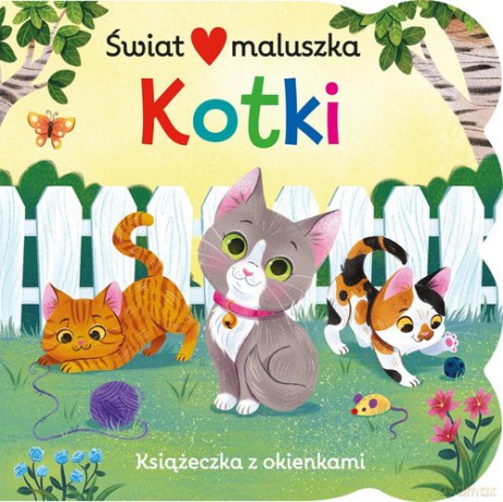 Świat maluszka Kotki Książeczka z okienkami [KSIĄŻKA]