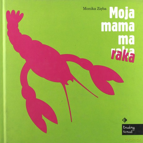 Moja Mama Ma Raka (twarda) - Monika Zięba [KSIĄŻKA]
