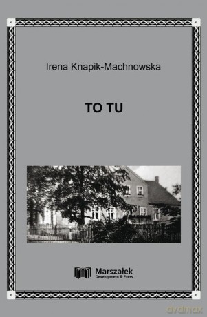 To tu - Irena Knapik-Machnowska [KSIĄŻKA]
