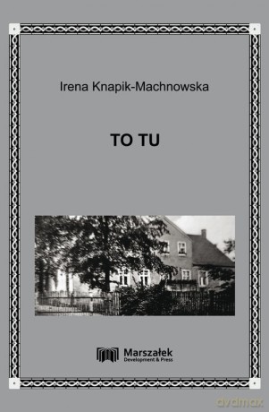To tu - Irena Knapik-Machnowska [KSIĄŻKA]