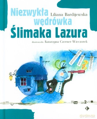 Niezwykła Wędrówka Ślimaka Lazura (twarda) - Liliana Bardijewska [KSIĄŻKA]