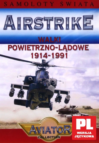 Wielka Encyklopedia Lotnictwa 64: AIRSTRIKE - Walki powietrzno-lądowe 1914-1991 [DVD]