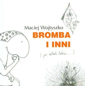 Bromba I Inni Po Latach Także Wyd.2008 (twarda) - Maciej Wojtyszko [KSIĄŻKA]