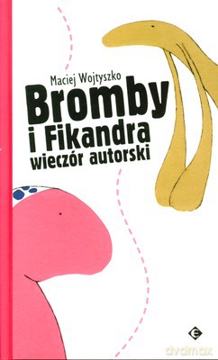 Bromby I Fikandra Wieczór Autorski (twarda) - Maciej Wojtyszko [KSIĄŻKA]