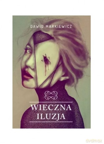 Wieczna iluzja - Dawid Markiewicz [KSIĄŻKA]