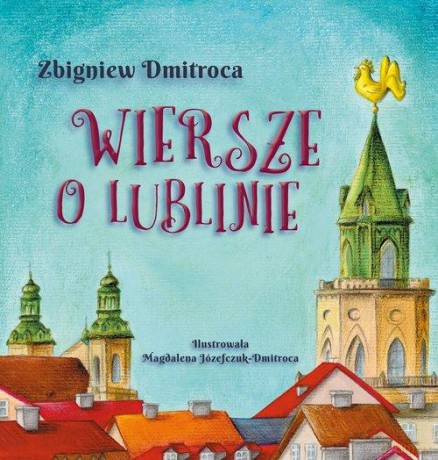 Wiersze o Lublinie - Zbigniew Dmitroca [KSIĄŻKA]