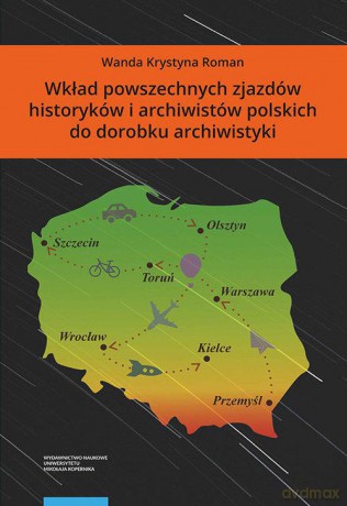 Wkład powszechnych zjazdów historyków i archiwistów polskich do dorobku archiwistyki - Wanda Krystyna Roman [KSIĄŻKA]