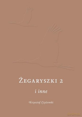 Żegaryszki 2 i inne - Krzysztof Czyżewski [KSIĄŻKA]