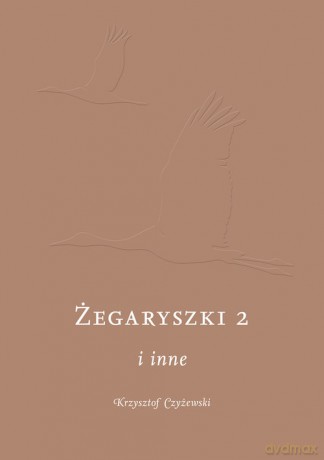 Żegaryszki 2 i inne - Krzysztof Czyżewski [KSIĄŻKA]