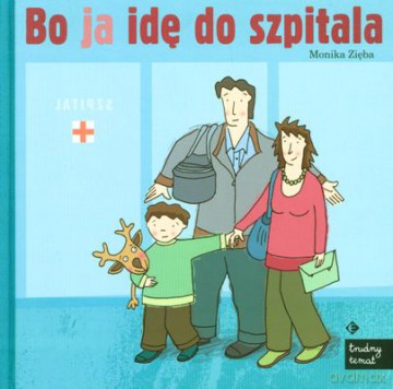Bo Ja Idę Do Szpitala (twarda) - Monika Zięba [KSIĄŻKA]