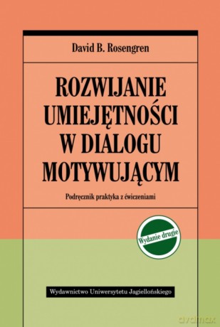 110/20 Rozwijanie umiejętności w dial. motywującym wyd. II. Podręcznik praktyka z ćwiczeniami - David B. Rosengren [KSIĄŻKA]