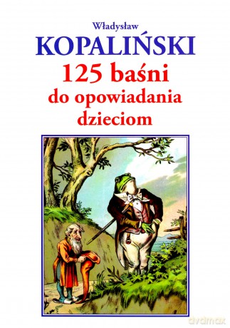 125 baśni do opowiadania dzieciom - Władysław Kopaliński [KSIĄŻKA]