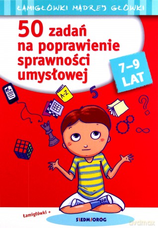 50 zadań na poprawienie sprawności umysłowej. Łamigłówki mądrej główki - Anna Juryta, Tamara Michałowska, Anna Szczepaniakniak [KSIĄŻKA]