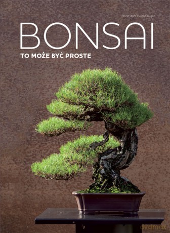 Bonsai to może być proste - Horst Stahl [KSIĄŻKA]