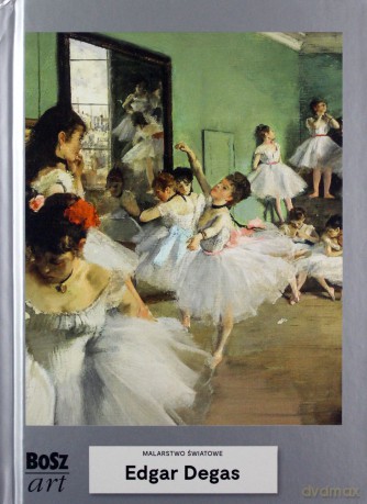 Edgar Degas. Malarstwo światowe [KSIĄŻKA]
