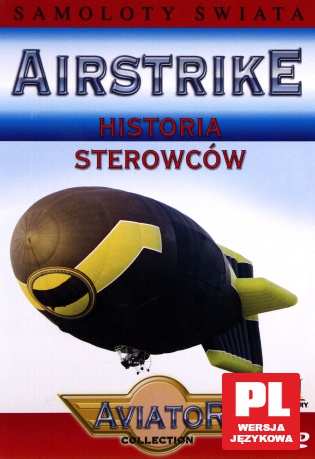 Wielka Encyklopedia Lotnictwa 65:AIRSTRIKE-Historia sterowców [DVD]
