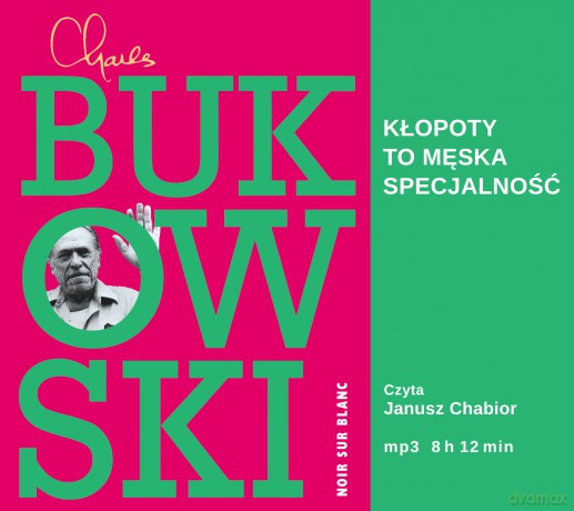 Kłopoty to męska specjalność - Charles Bukowski [AUDIOBOOK]