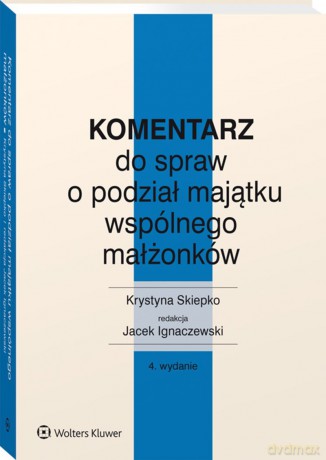 Komentarz do spraw o podział majątku wspólnego małżonków - Krystyna Skiepko [KSIĄŻKA]