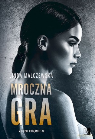 Mroczna gra. Mroczne pożądanie (Tom 2) - Linda Malczewska [KSIĄŻKA]