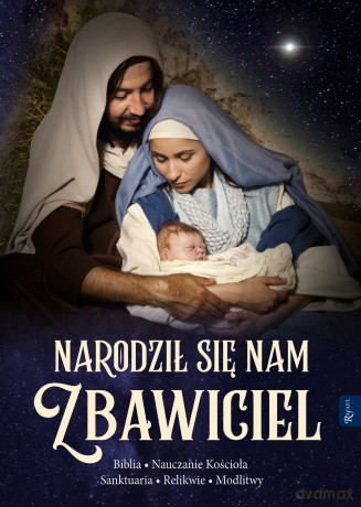 Narodził nam się Zbawiciel, Biblia, Nauczanie Kościoła, Sanktuaria, Relikwie, Modlitwy - Aleksandra Murzańska, Leszek Smoliński [KSIĄŻKA]