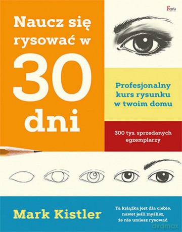 Naucz się rysować w 30 dni - Mark Kistler [KSIĄŻKA]