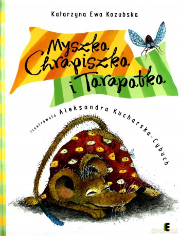 Myszka Chrapiszka I Tarapatka (twarda) - Katarzyna Ewa Kozubska [KSIĄŻKA]