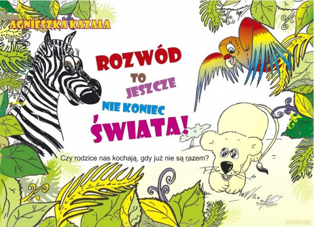 Rozwód to jeszcze nie koniec świata - Agnieszka Kazała [KSIĄŻKA]