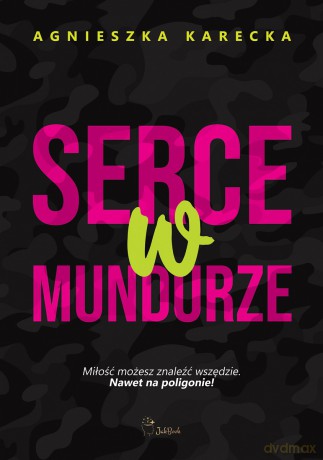 Serce w mundurze - Agnieszka Karecka [KSIĄŻKA]