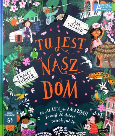 Tu jest nasz dom. Akademia mądrego dziecka. Chcę wiedzieć - Tracey Turner [KSIĄŻKA]