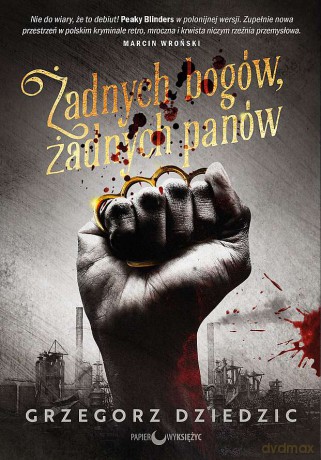 Żadnych bogów, żadnych panów. Trylogia chicagowska (Tom 1) - Grzegorz Dziedzic [KSIĄŻKA]