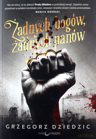Żadnych bogów, żadnych panów. Trylogia chicagowska (Tom 1) - Grzegorz Dziedzic [KSIĄŻKA]