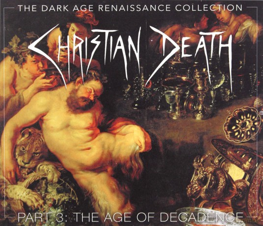 Christian Death: The Dark Age Renaissance Collection Part 3 The Age Of Decadence [4CD]