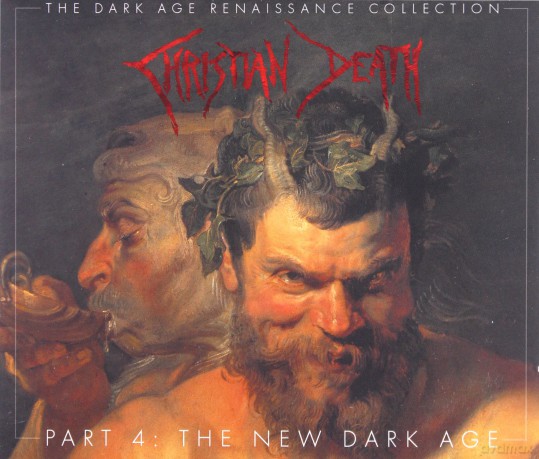 Christian Death: The Dark Age Renaissance Collection Part 4 The New Dark Age [3CD]