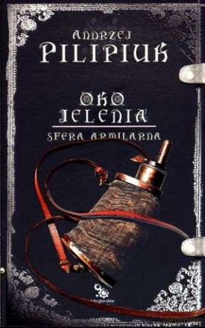 Oko Jelenia Sfera Armilarna - Andrzej Pilipiuk [KSIĄŻKA]