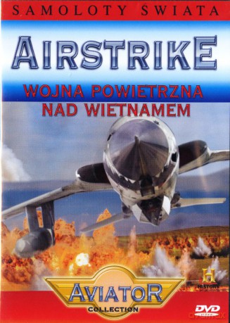 Wielka Encyklopedia Lotnictwa 67: AIRSTRIKE - Wojna pod niebem Wietnamu [DVD]