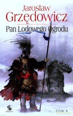 Pan Lodowego Ogrodu Tom II - Jarosław Grzedowicz [KSIĄŻKA]
