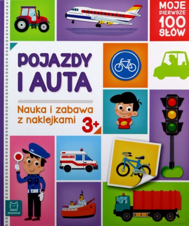 Pojazdy i auta. Moje pierwsze 100 słów. Nauka i zabawa z naklejkami, 3+ - Agnieszka Bator [KSIĄŻKA]