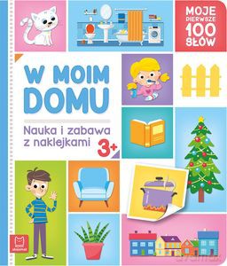 W moim domu. Moje pierwsze 100 słów. Nauka i zabawa z naklejkami, 3+ - Agnieszka Bator [KSIĄŻKA]